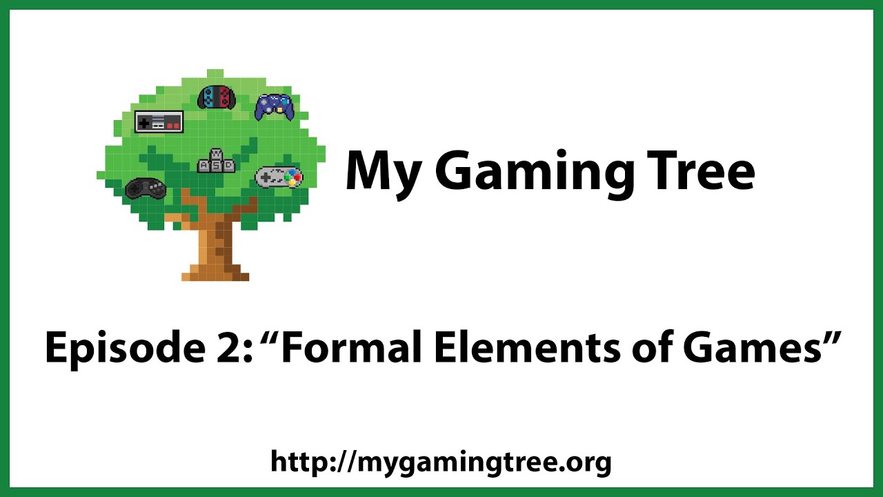 My Gaming Tree - Episode 2 - "Formal Elements of Games"