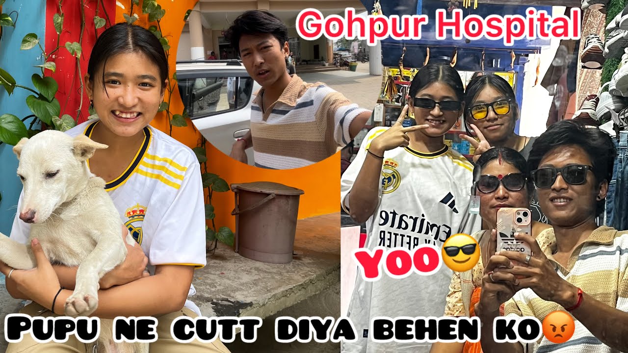 Pupu🐶 cutt diya Behen ko😨// Gohpur hospital// @holi brother🧸