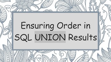 Ensuring Order in SQL UNION Results