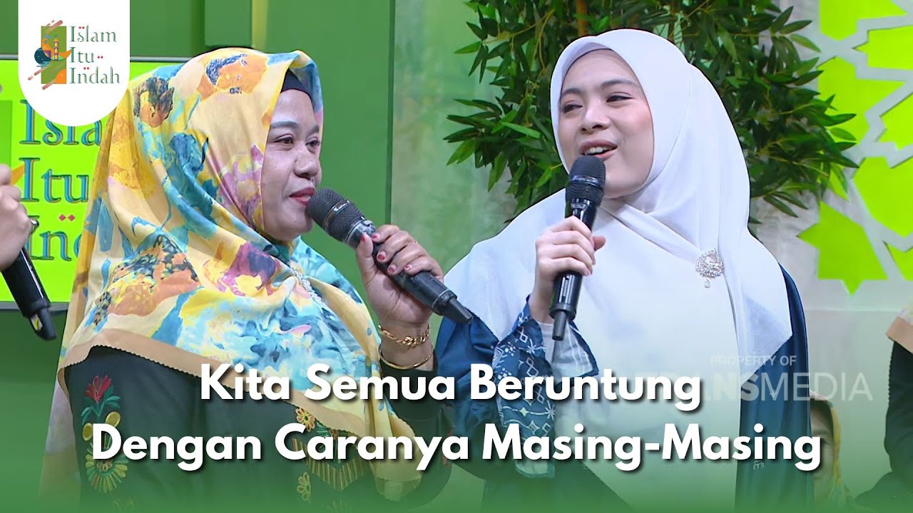 Kita Semua Beruntung Dengan Caranya Masing-Masing - ISLAM ITU INDAH (6/8/25) P2
