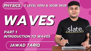 Waves | Part 1: Introduction | O Level | Physics | Jawad Tariq | SLATE