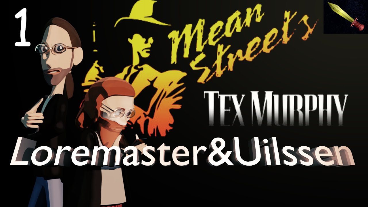 Tex Murphy: Mean Streets [Lets Play] - Episode 1 – How Hard Could It Be? | Loremaster and Uilssen