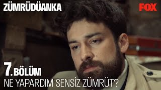 Ne Yapardım Sensiz Zümrüt? Zümrüdüanka 7. Bölüm