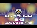 Sar Kiye Yeh Pahar Original Strings 