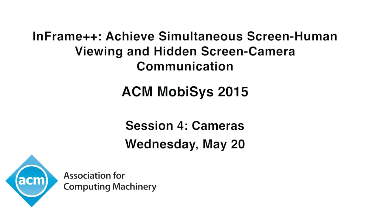 MobiSys 2015 - InFrame++: Achieve Simultaneous Screen-Human Viewing ...