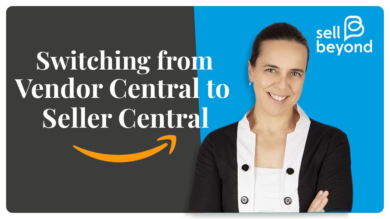 Switching from Vendor Central to Seller Central on Amazon
