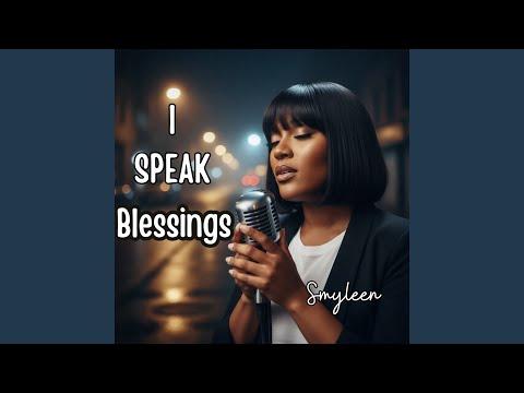 I SPEAK BLESSINGS