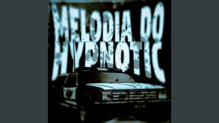 MELODIA DO HYPNOTIC - SUPER SLOWED