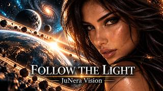 FOLLOW THE LIGHT — JUNERA VISION | Melodic Techno Trance