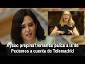 Ayuso propina tremenda paliza a la de Podemos a cuenta de Telemadrid
