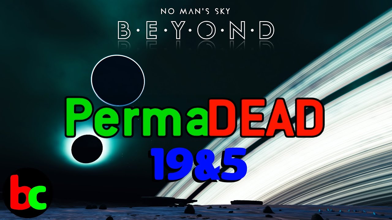 No Man's Sky Beyond LIVE Stream | PermaDEAD 19&5 | A New Save! - ballisticola