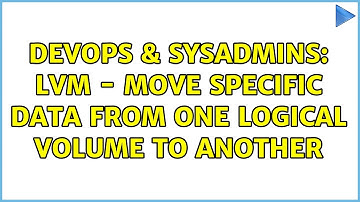 DevOps & SysAdmins: lvm - Move specific data from one logical volume to another