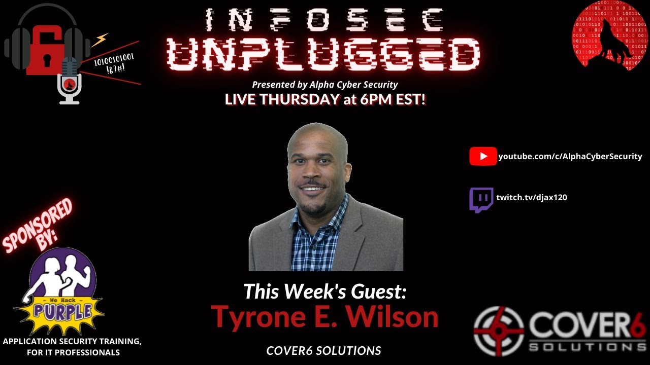 InfoSec Unplugged - Talk w/ Tyrone Wilson of 