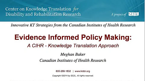 [Webcast 17] Evidence Informed Policy Making: A CIHR KT Approach