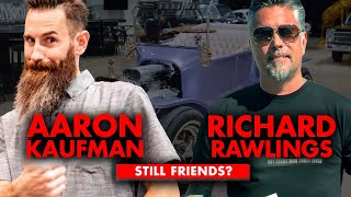 Still Friends? Are Aaron Kaufman and Richard Rawlings Keeping in Touch?
