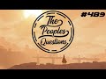 The Peoples Questions #489: The Return