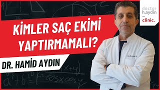 Kimler Saç Ekimi Yaptırmamalı? - Dr. Hamid AYDIN