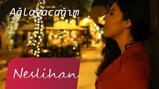 NESLİHAN - AĞLAYACAĞIM chords