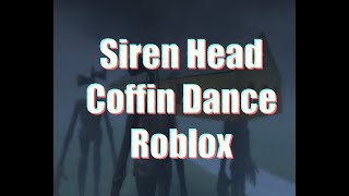 Siren head coffin dance roblox