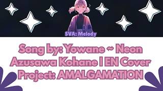 Neon ~ Yowane (EN Cover) | Project: AMALGAMATION