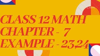 Famous Class 12 math Chapter 7 I Example 23 I Example 24 I Wealth