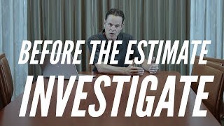 Investigation Before Inspection & Xactimate Estimate
