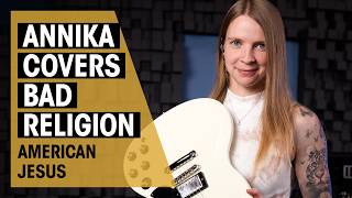 Annika Jaschke covers American Jesus by Bad Religion | Thomann