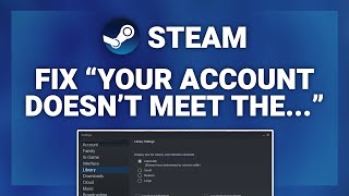 Steam – How to Fix Steam “Your Account Doesn’t Meet the Requirements…”! | Complete Tutorial