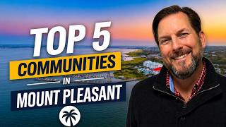 Top 5 Communities in Mount Pleasant SC