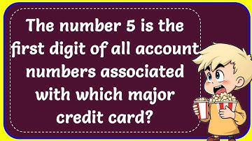 The number 5 is the first digit of all account numbers associated with which major credit card? Corr