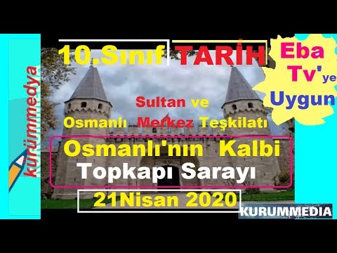 Eba Tv Lise'ye Uygun 10.Sınıf Tarih Dersi | Osmanlı Merkez Teşkilatı-Topkapı Sarayı-21.04.2020