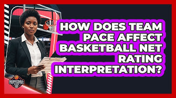How Does Team Pace Affect Basketball Net Rating Interpretation? - Basketball Stats Central