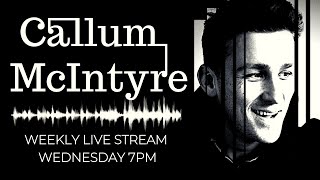 Callum McIntyre - Live Stream Session - Wednesday 17th March! [2021]