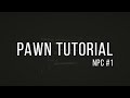 Pawn Tutorial | Работа с NPC #1