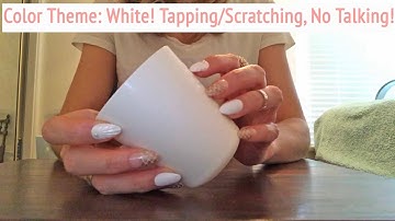 ASMR * Color Theme: White! * Fast Tapping & Scratching * No Talking * ASMRVilla