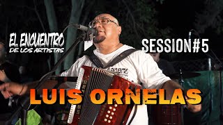 LUIS ORNELAS - SESSION #5 (EL ENCUENTRO DE LOS ARTISTAS)