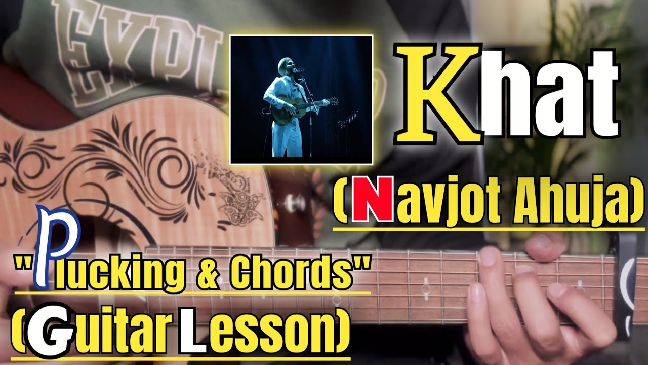 Khat - Navjot Ahuja | Guitar Lesson | Plucking & Chords | (Strumming)