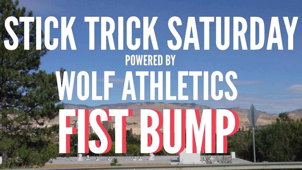 Stick Trick Saturday: The Fist Bump