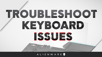 Troubleshoot Keyboard Issues - Alienware