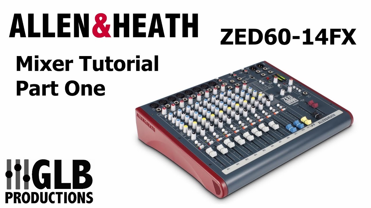 Allen & Heath ZED60-14FX Mixer Tutorial Part One