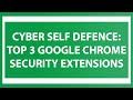 Cyber Self Defense: Essential Google Chrome Security Extensions