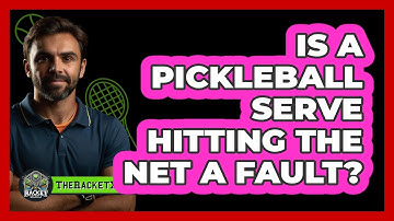Is A Pickleball Serve Hitting The Net A Fault?