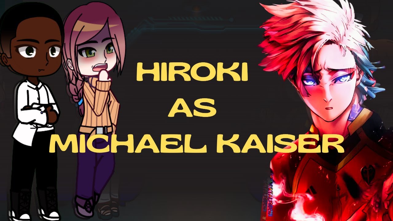 NTR || Kokujin No Tenkuosei react to Hiroki as Michael Kaiser || gacha club -  LHz - IMPERADØR