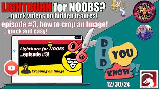 💡Lightburn for NOOBS! Cropping an IMAGE to use on your laser engraver!
