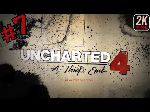 Uncharted 4: A Thief's End - Remastered || Part 7| Gameplay Walkthrough - No Commentary (2K 60FPS)