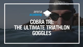 arena Cobra Tri: the ultimate triathlon goggles