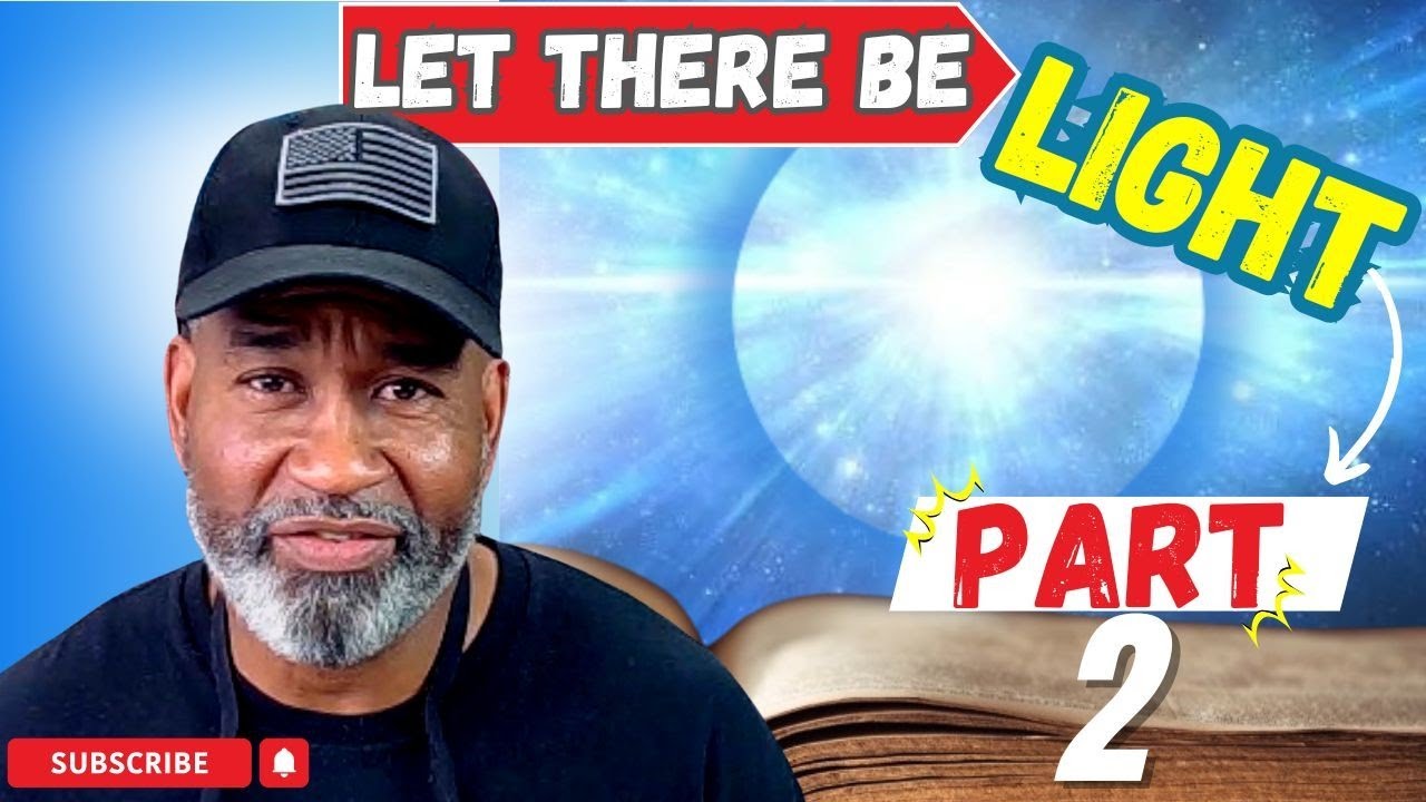 Let There Be Light Pt 2 - YouTube