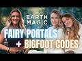 Earth Magic: Fairies, Bigfoot, and Timeline Jumping with Fairy &amp; Flame