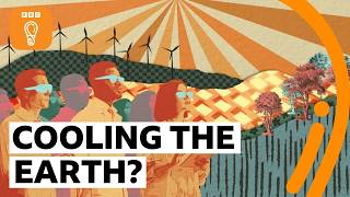 Bold ideas to cool the planet | BBC Ideas