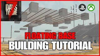 Floating Base Building Tutorial - 7 Days To Die Console Version